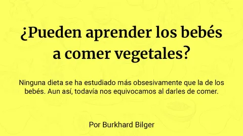 ¿Pueden los bebés aprender a amar los vegetales? 1