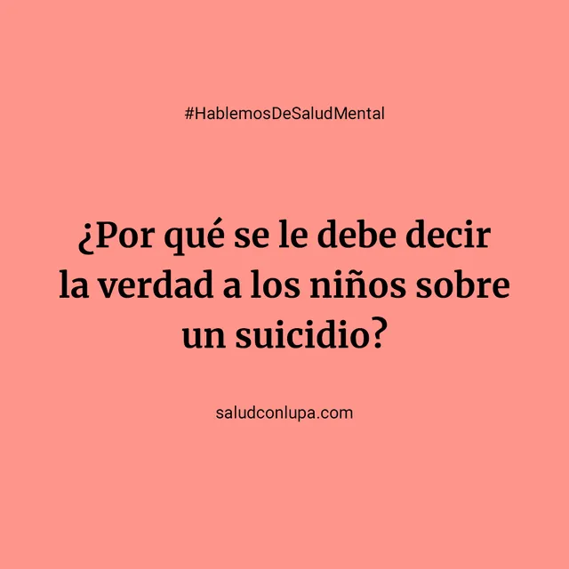 Por que se le debe decir la verdad a los ninos sobre un suicidio